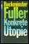 Konkrete Utopie - Die Krise der Menschheit und ihre Chance zu überleben - R. Buckminster Fuller