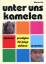 Winfried Pilz: Unter uns Kamelen