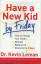 Have a New Kid by Friday: How to Change Your Child's Attitude, Behavior & Character in 5 Days - Leman, Kevin
