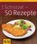 Reinhardt Hess: 1 Schnitzel - 50 Rezepte