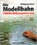 Wolfgang Horn: Die Modellbahn - Digitale