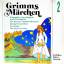 Gebrüder Grimm: Grimms Märchen 2 - Erzäh