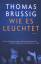 Thomas Brussig: Wie es leuchtet