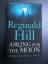 Reginald Hill: Asking for the Moon