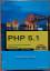 PHP 5.1 dynamische Websites professionell programmieren - Wenz, Christian Hauser, Tobias