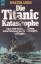 Die Titanic-Katastrophe -- Über 1500 Menschen starben beim Untergang des Luxusdampfers Titanic -- Mit vielen Original Fotos - Lord, Walter