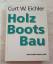 Eichler, Curt W: Holzbootsbau und der Ba