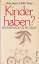 Hans Jürgen Schultz: Kinder haben? Eine 