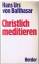 Hans Urs von Balthasar: Christlich medit