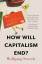 How Will Capitalism End?: Essays on a Failing System - Wolfgang Streeck