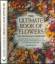 The Ultimate Book of Flowers: for Australian Gardens - Roger Mann