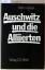 Auschwitz und die Alliierten. (Aus d. Engl. übers. v. Karl Heinz Siber) - Gilbert, Martin