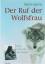 Der Ruf der Wolfsfrau. Mein Leben für die Wildnis - Renée Askins