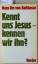 Balthasar, Hans Urs v.: Kennt uns Jesus 