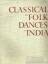 anonym: Classical and Folk Dances of Ind