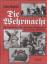 John Pimlott: Die Wehrmacht Die Geschich