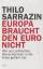 Thilo Sarrazin: Europa braucht den Euro 