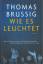 Thomas Brussig: Wie es leuchtet