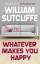 William Sutcliffe: Whatever Makes You Ha