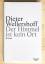 Dieter Wellershoff: Der Himmel ist kein 