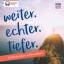 verschiedene: weiter. echter. tiefer