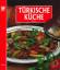 Türkische Küche -- 5. Auflage, Fotos von Haluk Konyali - Inci Kut
