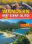 Dieter Maier: Wandern mit dem Auto. Die 