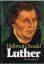 Hellmut Diwald: Luther - Eine Biographie