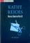 Kathy Reichs: Knochenarbeit