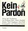 Kortmann Erhard, (Hrsg.): Kein Pardon - 