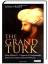 The Grand Turk: Sultan Mehmet II - Conqueror of Constantinople, Master of an Empire and Lord of Two Seas - Freely, John