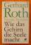 Roth, Gerhard; Strüber, Nicole: Wie das 