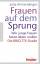 Frauen auf dem Sprung - Wie junge Frauen heute leben wollen - Die BRIGITTE-Studie - Allmendinger, Jutta