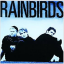 Rainbirds: Rainbirds, Rainbirds