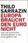 Thilo Sarrazin: Europa braucht den Euro 