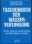 Taschenbuch der Wasserversorgung - 8te Auflage - Johann Mutschmann,  Fritz Stimmelmayr