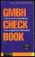 GMBH CHECK BOOK - Checklisten Handbuch GmbH-Geschäftsführer - Dr. THOMAS FR. JEHLE * Dr. CSABA LÁNG * WOLFGANG MEIER-RUDOLPH