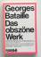 Georges Bataille: Das obszöne Werk. Dt. 