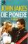 John Jakes: Die Pioniere