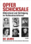 Opferschicksale. Widerstand und Verfolgung im Nationalsozialismus. Jahrbuch 2013 - Dokumentationsarchiv des österreichischen Widerstandes (Hg.)