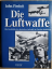 John Pimlott: Die Luftwaffe - Die Geschi