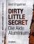 Dirty little secret - Die Akte Aluminium - Bert Ehgartner
