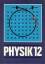 Physik Lehrbuch für Klasse 12 - Autorenkollektiv