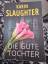 Karin Slaughter: Die gute Tochter