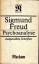 Sigmund Freud: Psychoanalyse. Ausgewählt