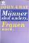 John Gray: Männer sind anders. Frauen au
