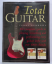 Terry Burrows: TOTAL GUITAR - the comple