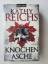 Kathy Reichs: Knochen zu Asche