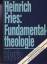 Heinrich Fries: Fundamentaltheologie