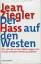 Jean Ziegler: Der Hass auf den Westen., 